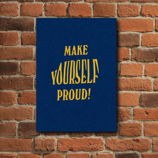 Make yourself proud poster for wall